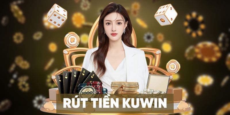 Kuwin chỉ chấp nhận rút tiền về ngân hàng chính chủ